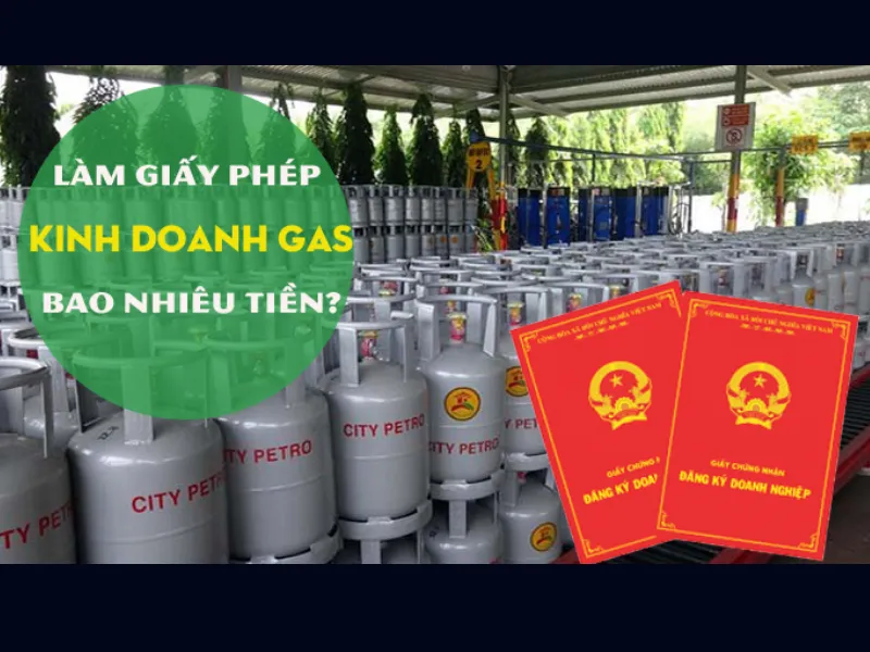 Thủ tục xin giấy phép kinh doanh gas là gì? Hướng dẫn từng bước thực hiện