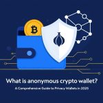 What is anonymous crypto wallet A Comprehensive Guide to Privacy Wallets in 2025