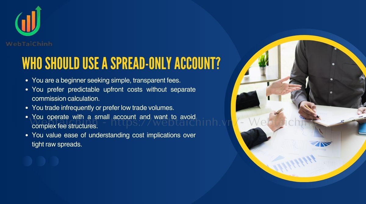 A spread-only account is suitable for you in the following cases