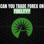 Can you trade forex on Fidelity