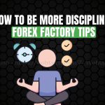 How to Be More Disciplined Forex Factory Tips