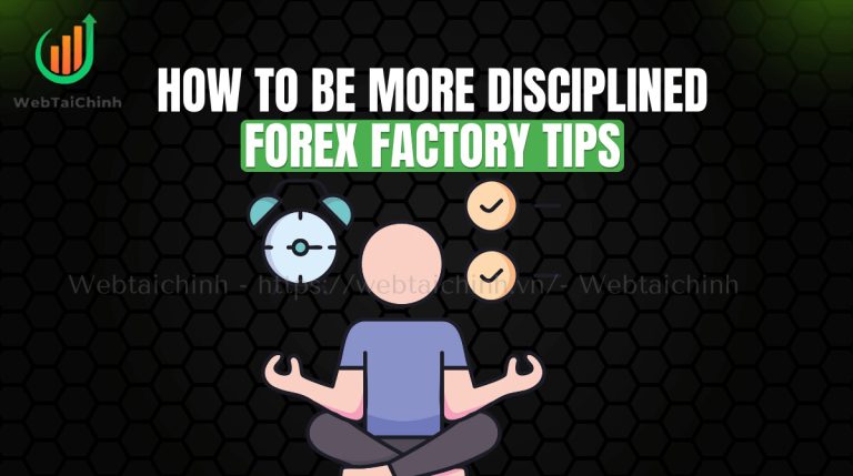 How to Be More Disciplined Forex Factory Tips