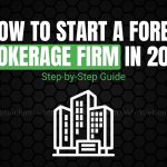 How to Start a Forex Brokerage Firm in 2025