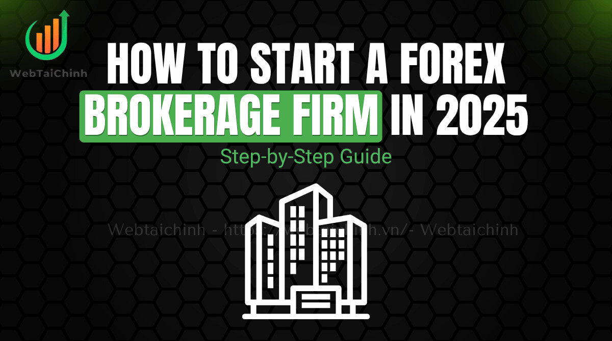 How to Start a Forex Brokerage Firm in 2025