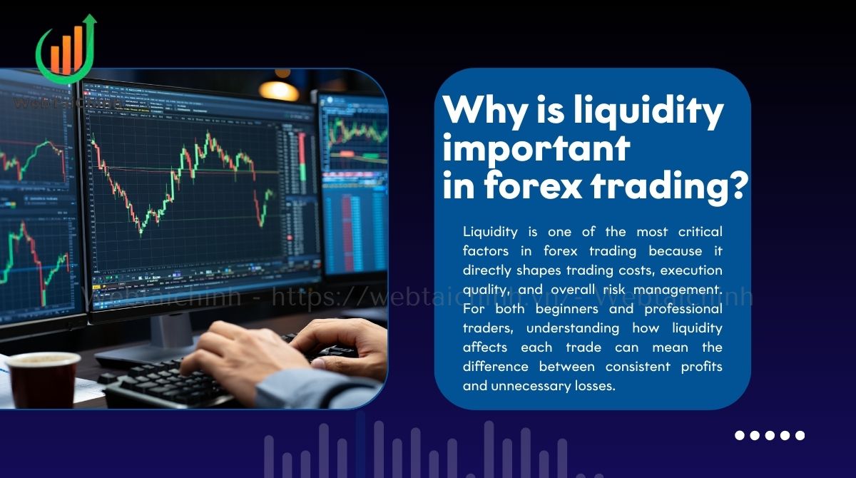 Liquidity is one of the most critical factors in forex trading