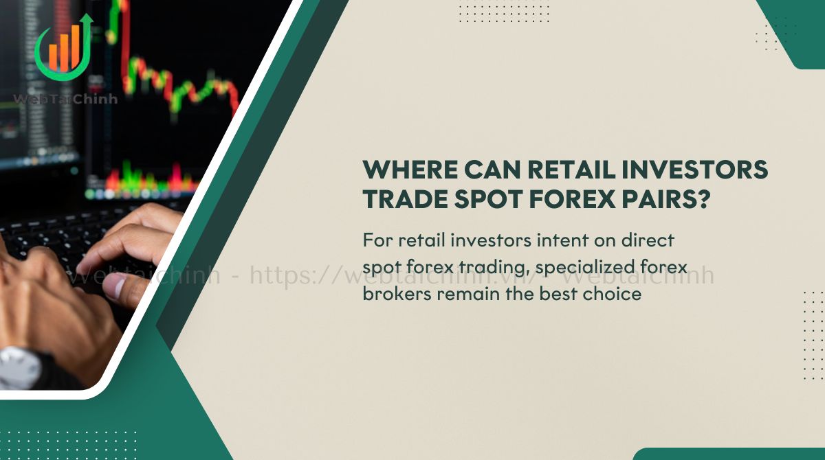 Retail investors seeking spot forex should use specialized brokers