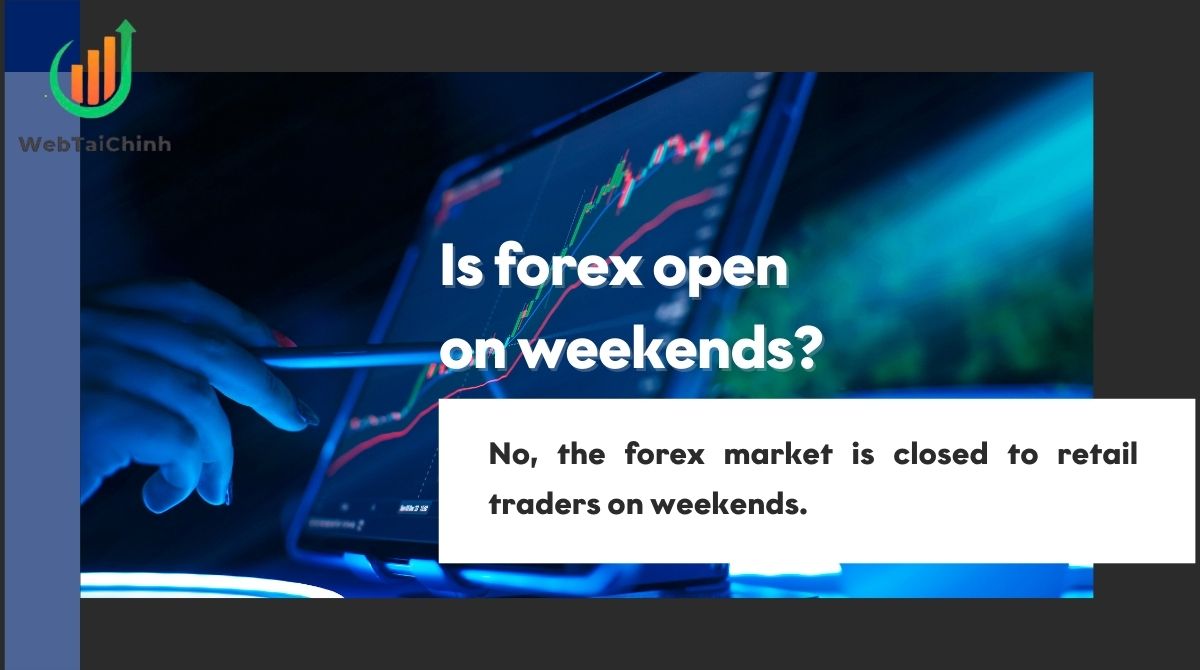 The forex market is closed to retail traders on weekends