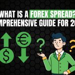 What Is a Forex Spread Comprehensive Guide for 2025