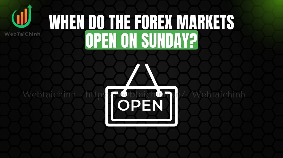 When do the forex markets open on Sunday