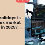 what holidays is the forex market closed
