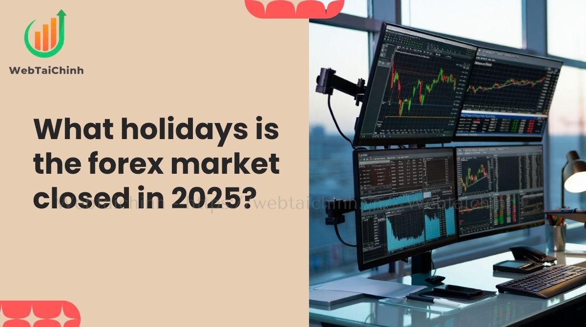 what holidays is the forex market closed